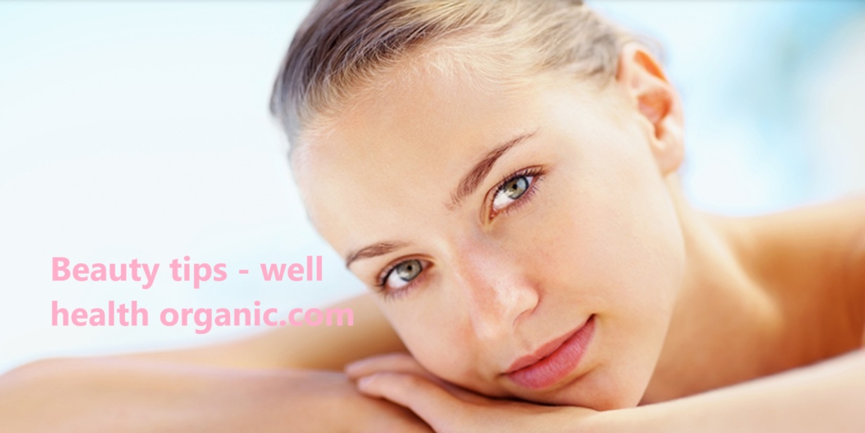 Beauty tips - well health organic