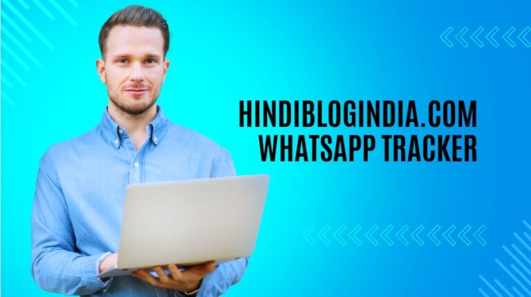 Hindiblogindia.com WhatsApp Tracker – Best Tool to Track WhatsApp Activities in 2025