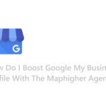How Do I Boost Google My Business Profile With The Maphigher Agency