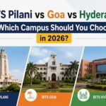 BITS Pilani vs Goa vs Hyderabad: Which Campus Should You Choose in 2026? 